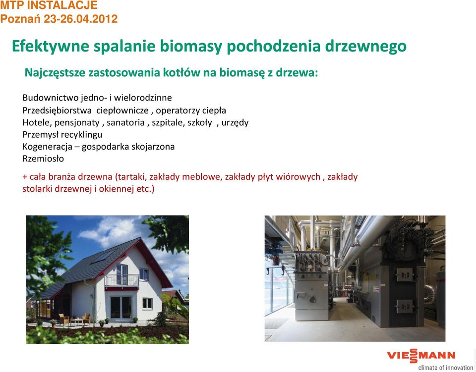 sanatoria, szpitale, szkoły, urzędy Przemysł recyklingu Kogeneracja gospodarka skojarzona Rzemiosło +