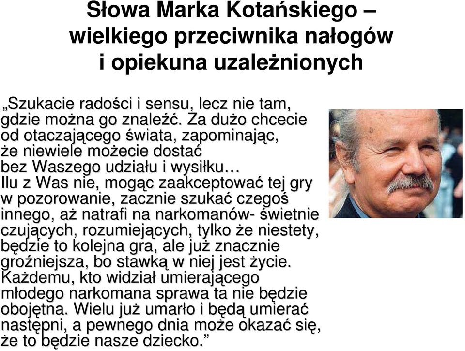 pozorowanie, zacznie szukać czegoś innego, aża natrafi na narkomanów-świetnie wietnie czujących, cych, rozumiejących, tylko że e niestety, będzie to kolejna gra, ale już znacznie