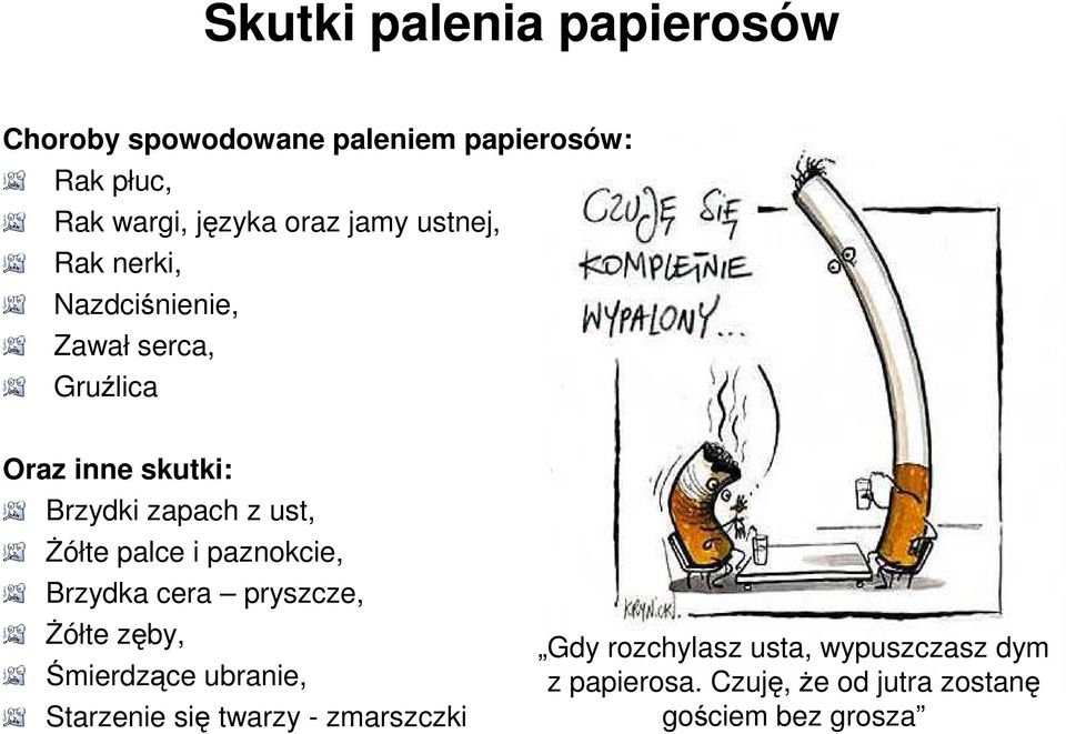 Żółte palce i paznokcie, Brzydka cera pryszcze, Żółte zęby, Śmierdzące ubranie, Starzenie się twarzy -