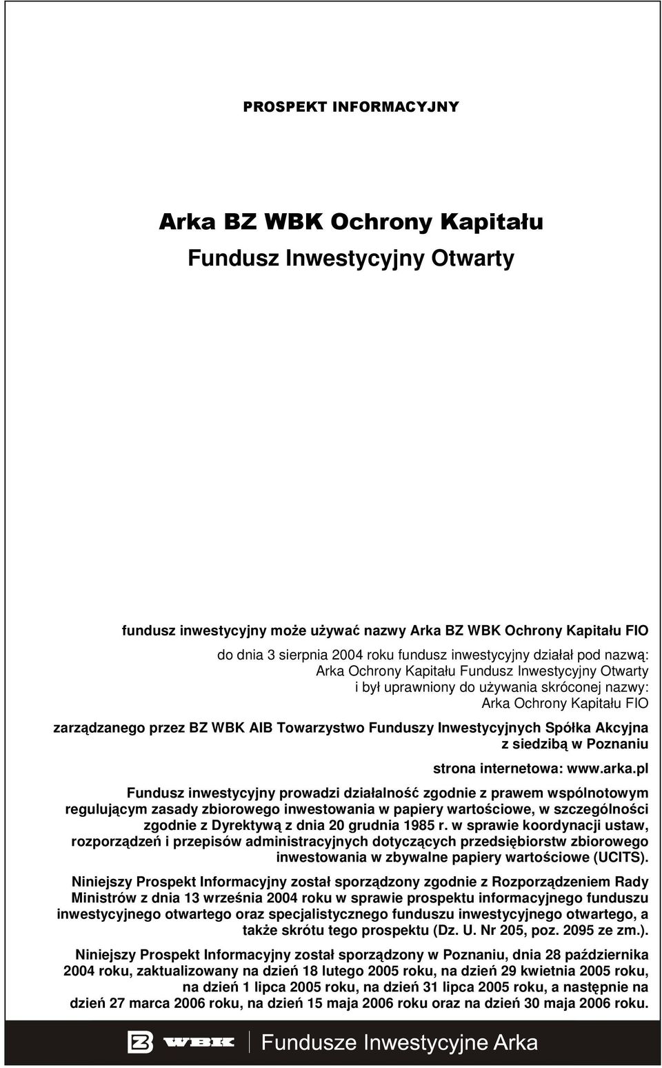 Funduszy Inwestycyjnych Spółka Akcyjna z siedzibą w Poznaniu strona internetowa: www.arka.