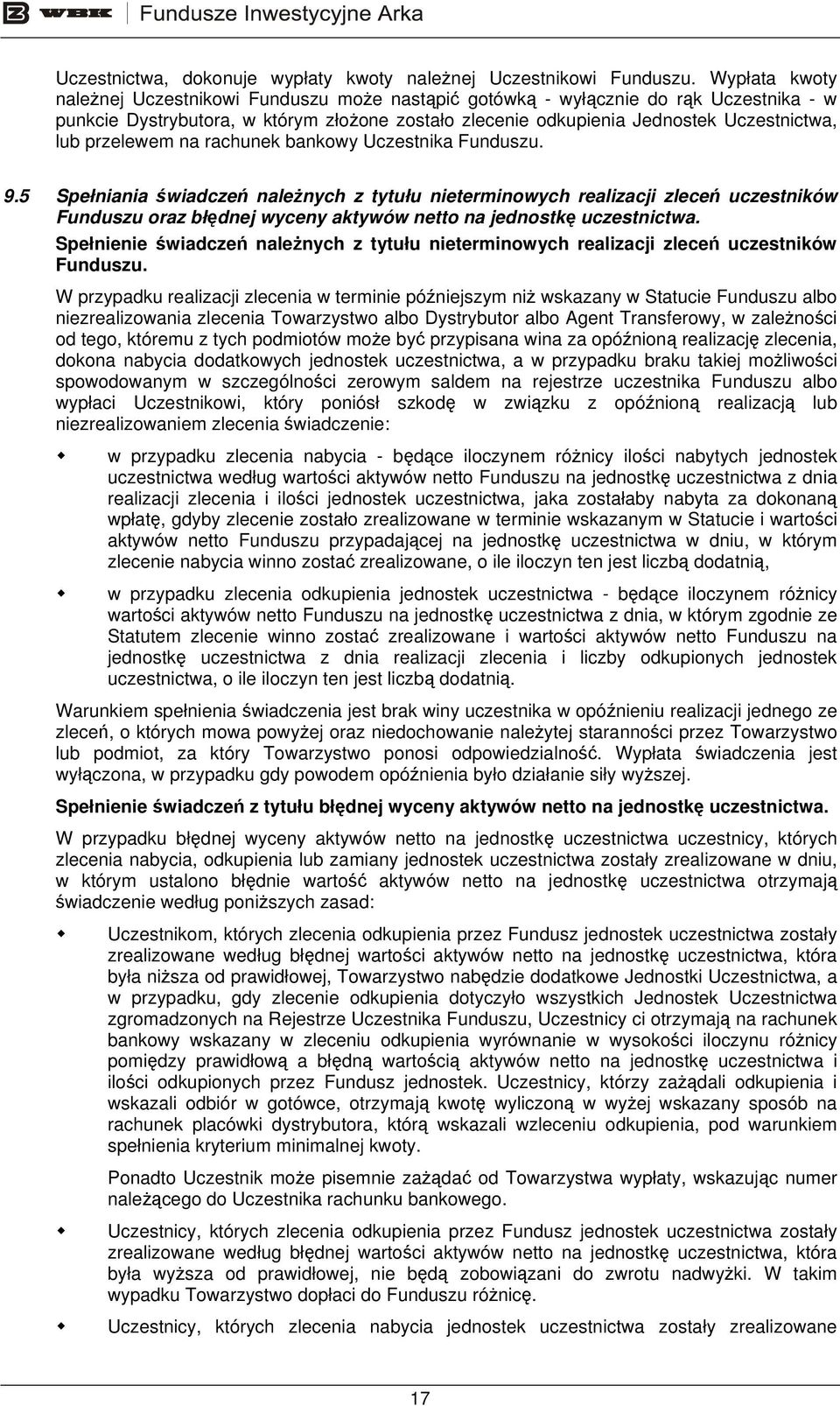 przelewem na rachunek bankowy Uczestnika Funduszu. 9.