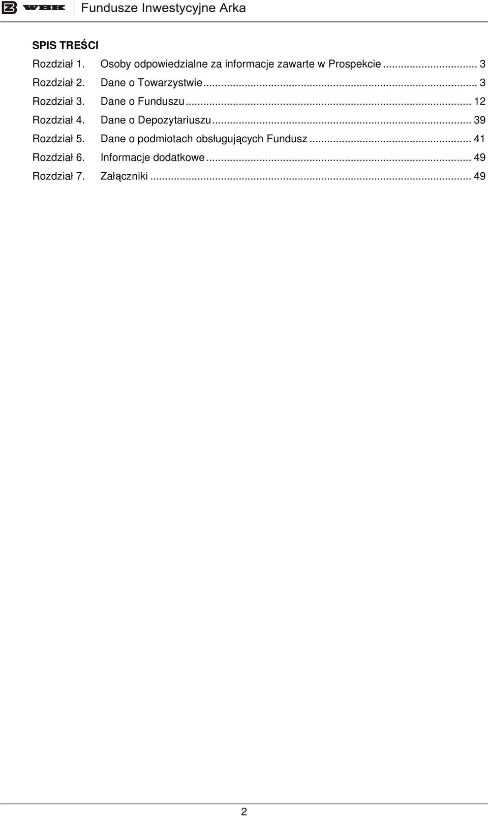 .. 12 Rozdział 4. Dane o Depozytariuszu... 39 Rozdział 5.