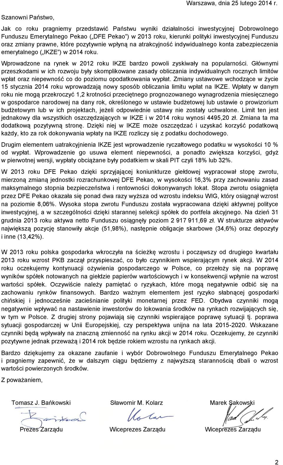 Funduszu oraz zmiany prawne, które pozytywnie wpłyną na atrakcyjność indywidualnego konta zabezpieczenia emerytalnego ( IKZE ) w 2014 roku.