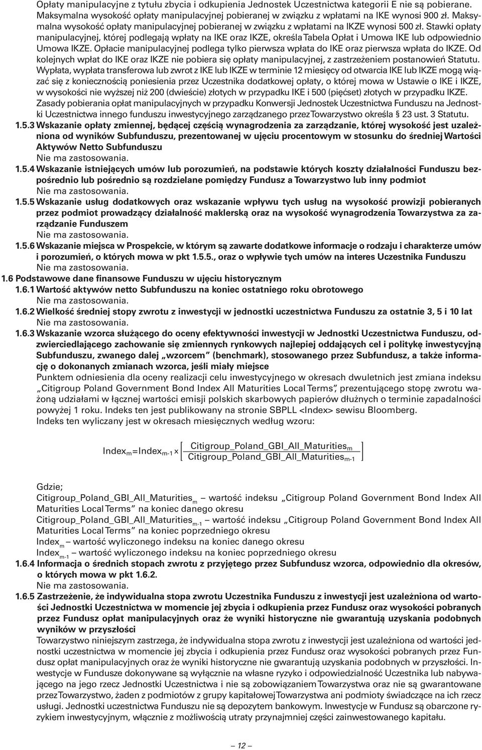 Stawki opłaty manipulacyjnej, której podlegają wpłaty na IKE oraz IKZE, określa Tabela Opłat i Umowa IKE lub odpowiednio Umowa IKZE.