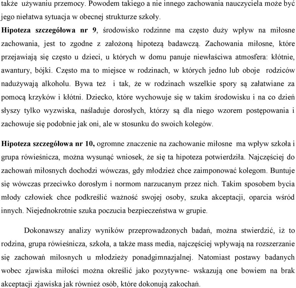 Zachowania miłosne, które przejawiają się często u dzieci, u których w domu panuje niewłaściwa atmosfera: kłótnie, awantury, bójki.