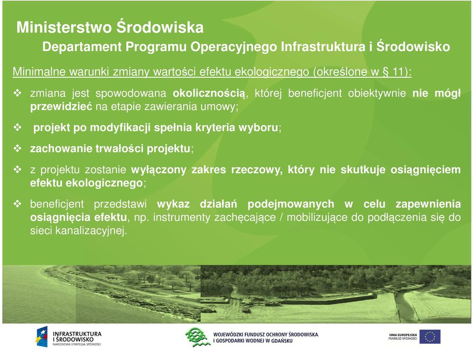 wyboru; zachowanie trwałości projektu; z projektu zostanie wyłączony zakres rzeczowy, który nie skutkuje osiągnięciem efektu ekologicznego; beneficjent
