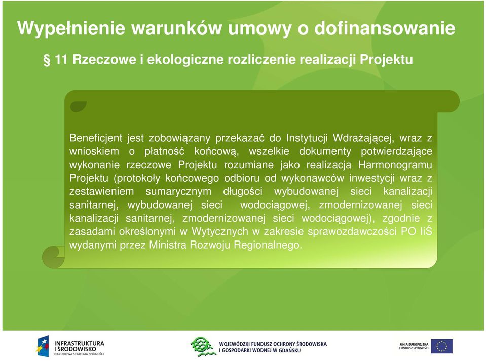 od wykonawców inwestycji wraz z zestawieniem sumarycznym długości wybudowanej sieci kanalizacji sanitarnej, wybudowanej sieci wodociągowej, zmodernizowanej sieci