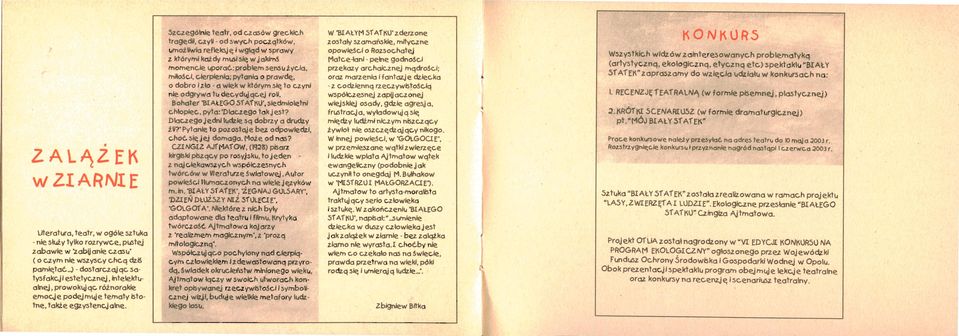 zło - a wiek w którym się to czyni nie odgrywa t u decyd4i ącej rou. Bohater 'BIAŁEGO.Sf Af KU', siedmioletni chłopiec, pyta: 'Dlaczego t ak jest? Dlaczego jedni ludzie są dobrzy a drudzy źli?