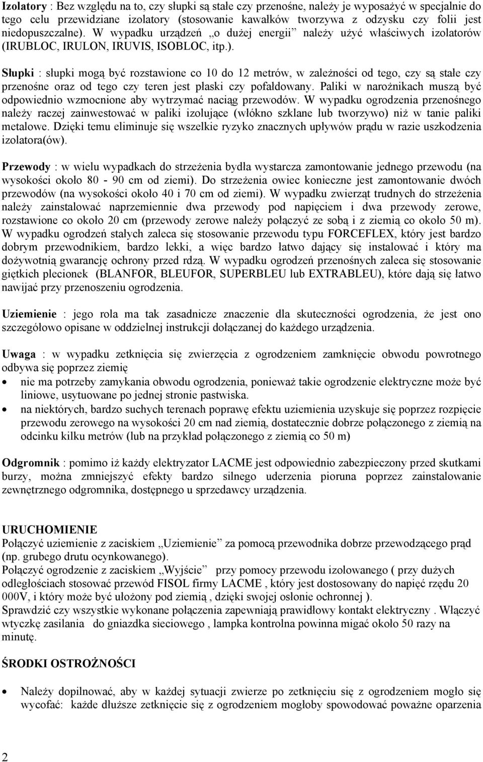 Paliki w narożnikach muszą być odpowiednio wzmocnione aby wytrzymać naciąg przewodów.