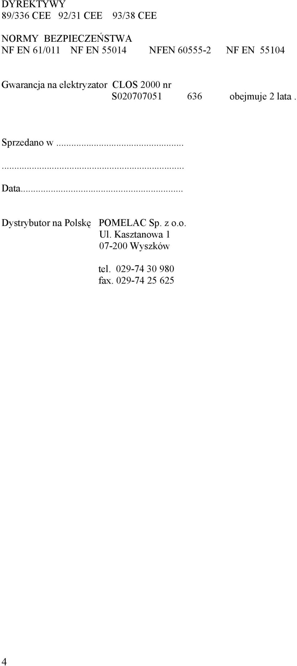 636 obejmuje 2 lata. Sprzedano w...... Data... Dystrybutor na Polskę POMELAC Sp.