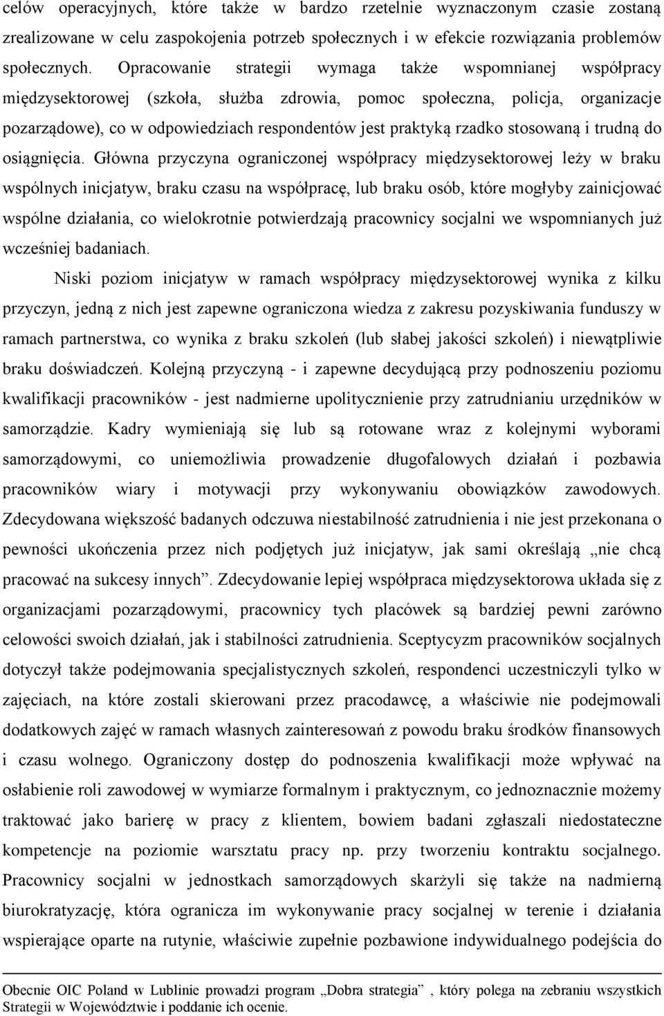 rzadko stosowaną i trudną do osiągnięcia.