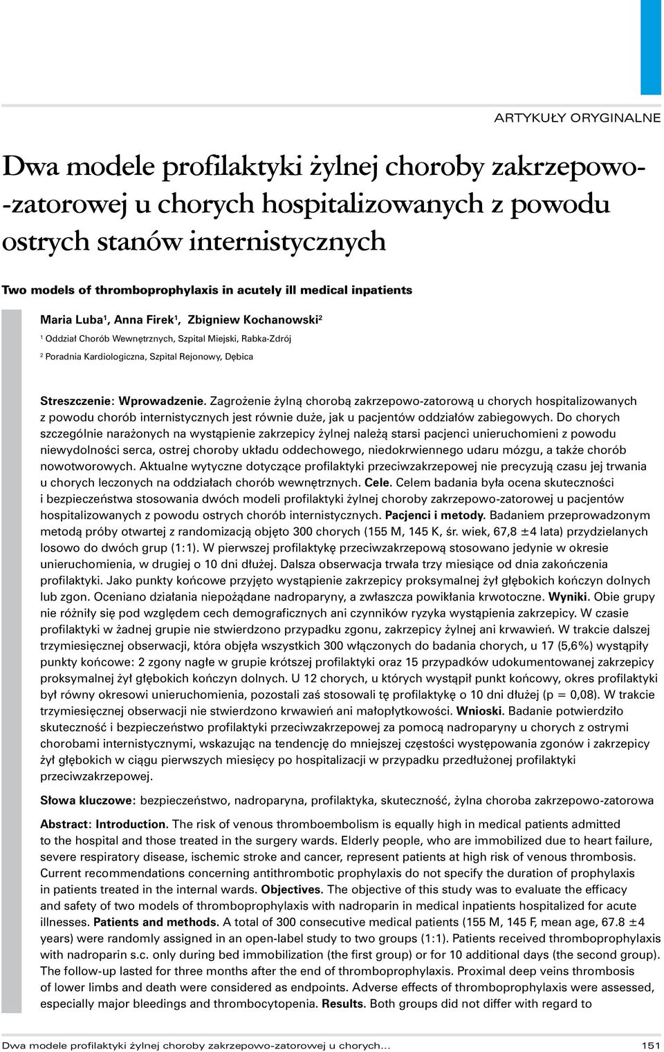 Zagrożenie żylną chorobą zakrzepowo-zatorową u chorych hospitalizowanych z powodu chorób internistycznych jest równie duże, jak u pacjentów oddziałów zabiegowych.