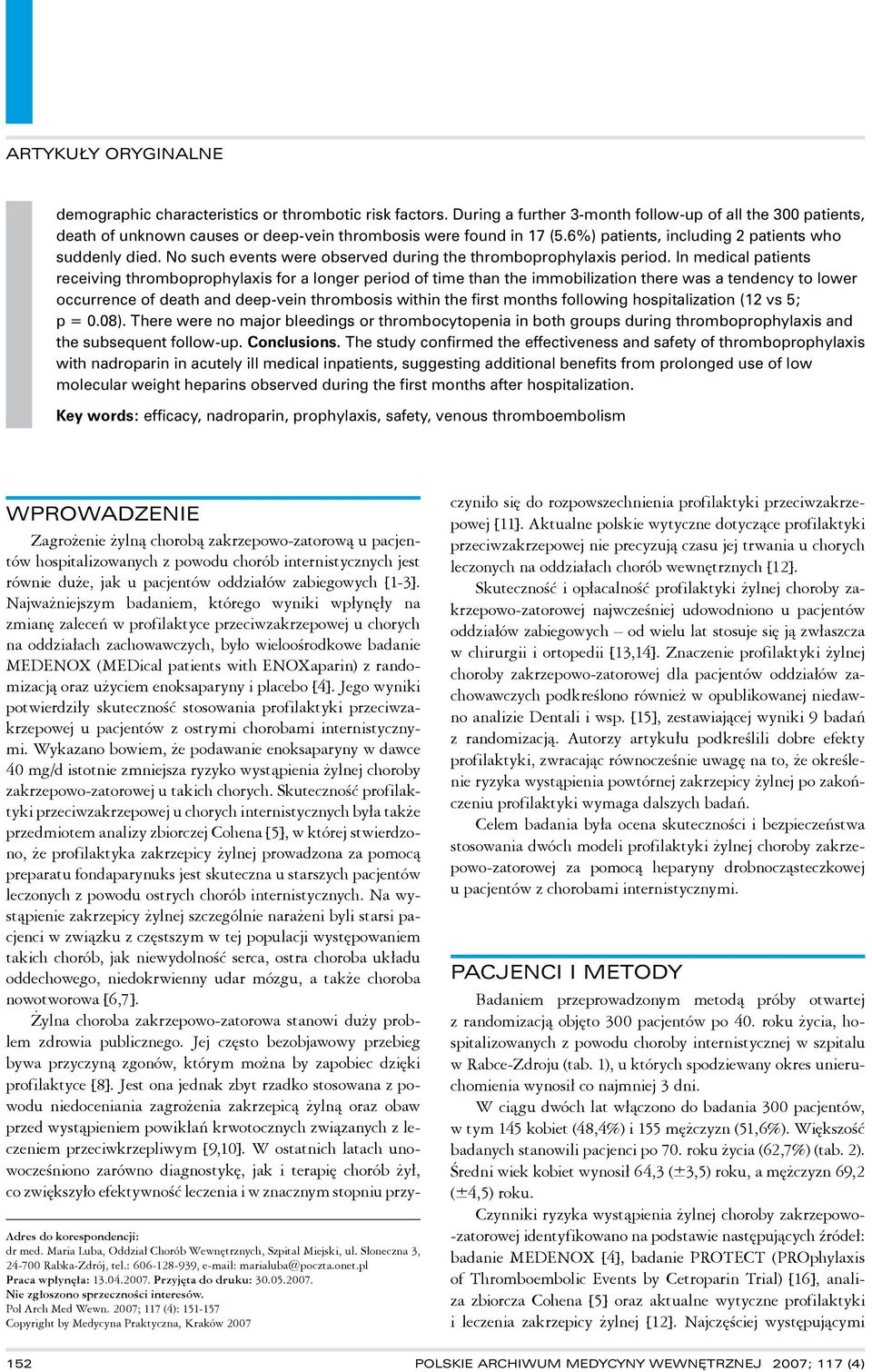 In medical patients receiving thromboprophylaxis for a longer period of time than the immobilization there was a tendency to lower occurrence of death and deep-vein thrombosis within the first months