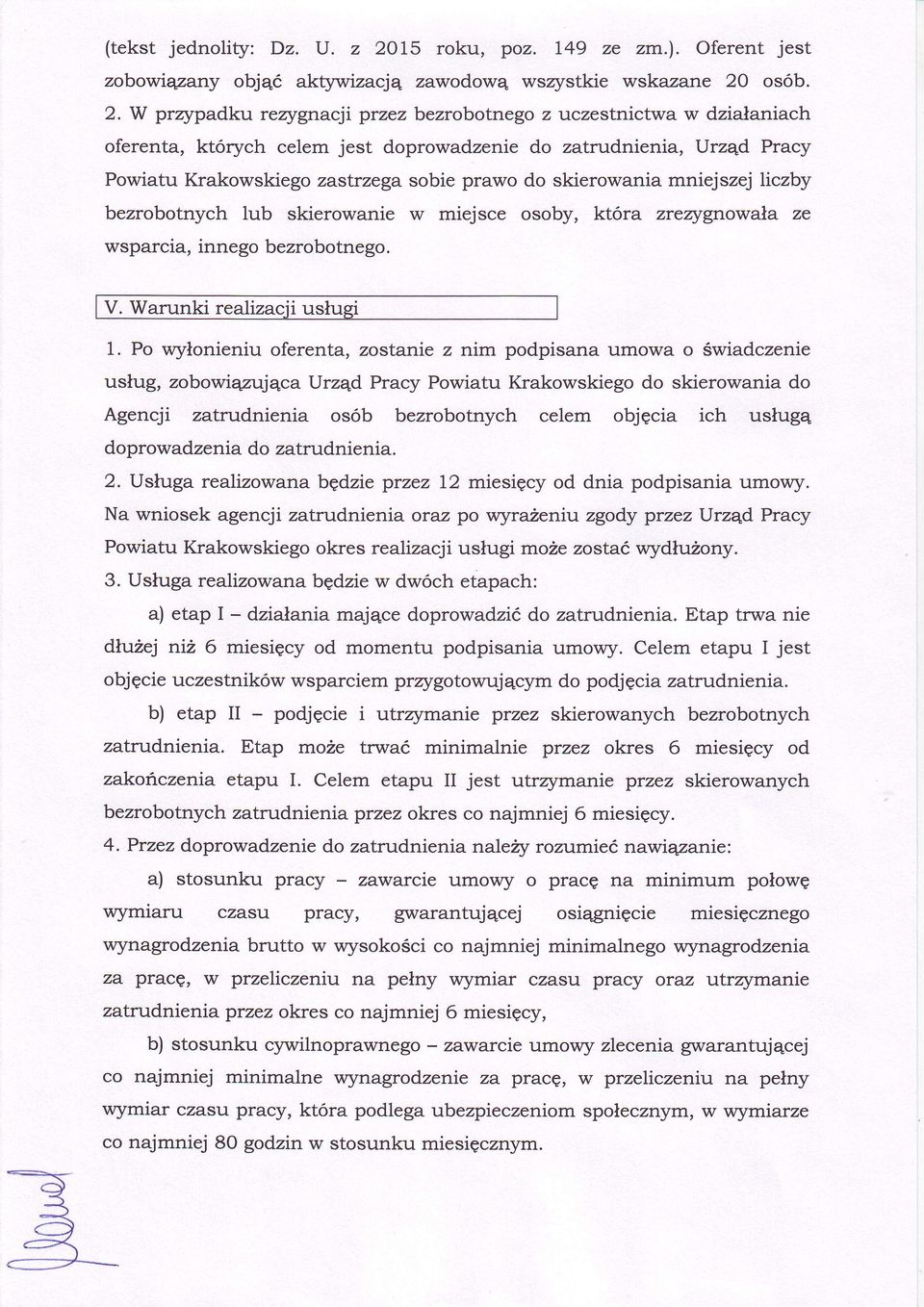 skieroanie miejsce osoby, ktra zrezygnoaa ze sparcia, innego bezrobotnego. V. Warunki realizacii u 1.