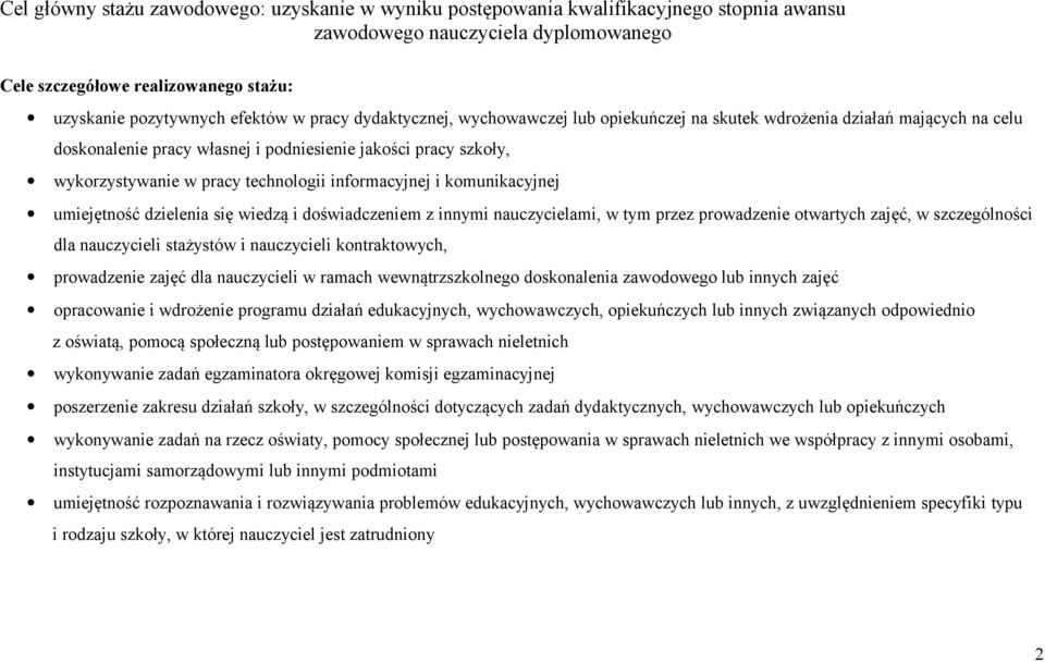 informacyjnej i komunikacyjnej umiejętność dzielenia się wiedzą i doświadczeniem z innymi nauczycielami, w tym przez prowadzenie otwartych zajęć, w szczególności dla nauczycieli stażystów i