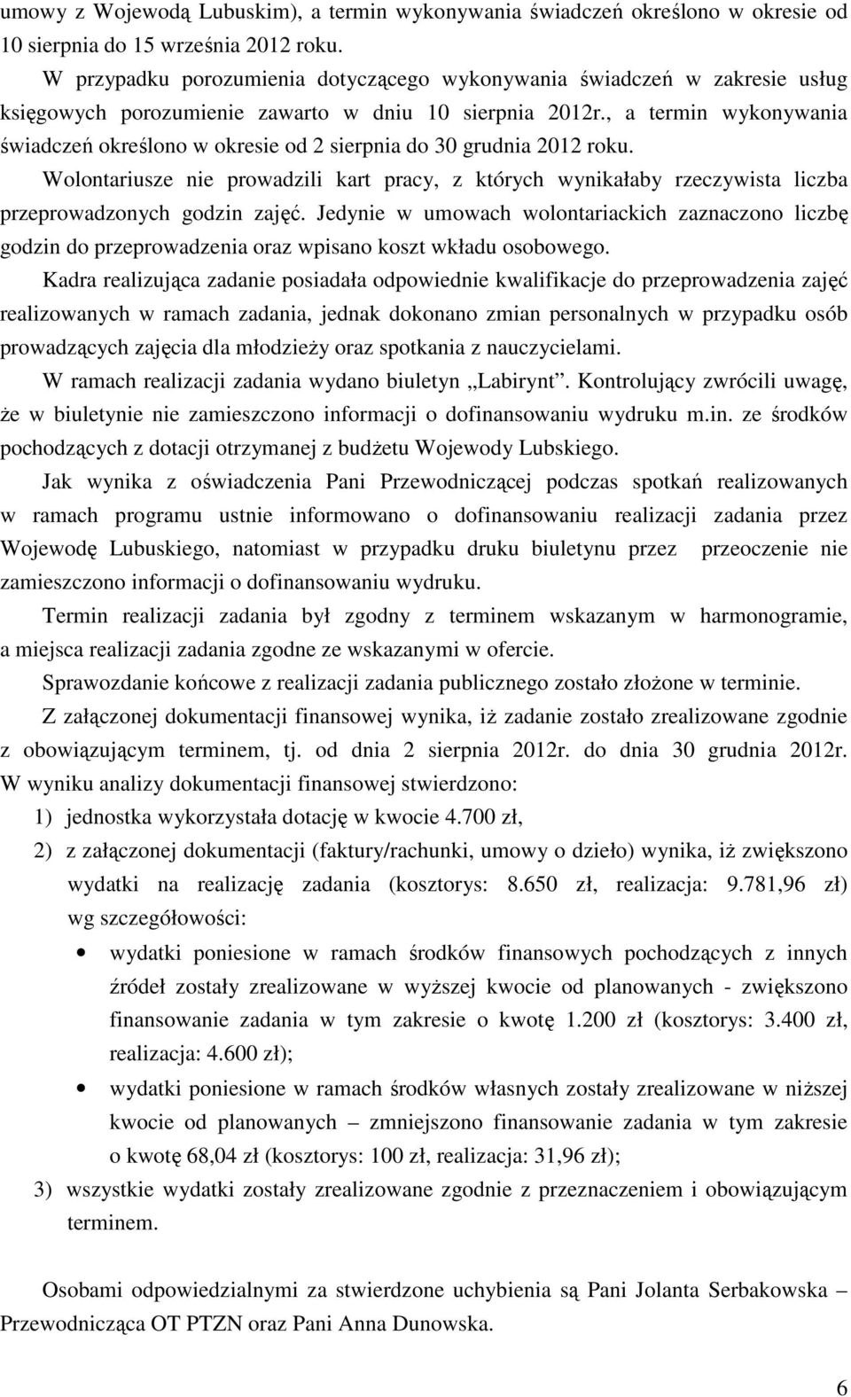 , a termin wykonywania świadczeń określono w okresie od 2 sierpnia do 30 grudnia 2012 roku.