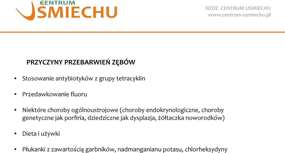 endokrynologiczne, choroby genetyczne jak porfiria, dziedziczne jak dysplazja,