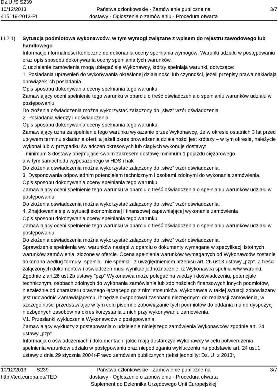 postępowaniu oraz opis sposobu dokonywania oceny spełniania tych warunków. O udzielenie zamówienia mogą ubiegać się Wykonawcy, którzy spełniają warunki, dotyczące: 1.