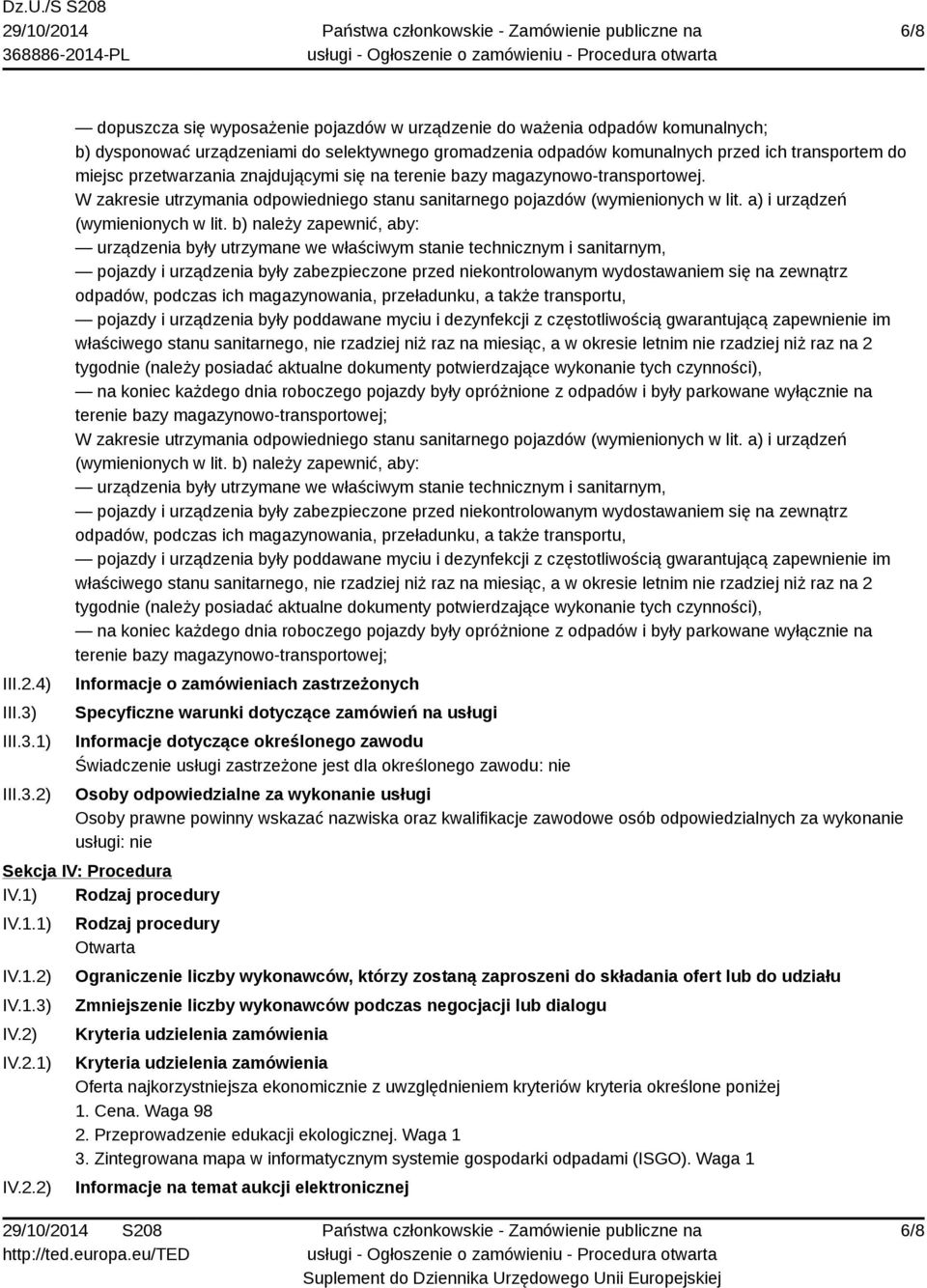 1) 2) dopuszcza się wyposażenie pojazdów w urządzenie do ważenia odpadów komunalnych; b) dysponować urządzeniami do selektywnego gromadzenia odpadów komunalnych przed ich transportem do miejsc