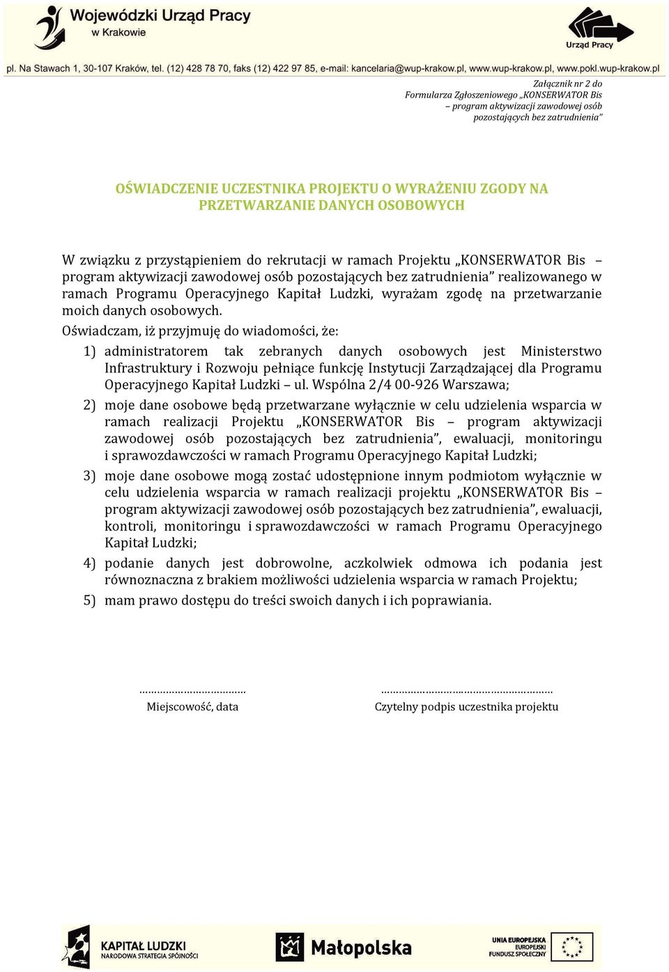 cych bez zatrudnienia realizowanego w ramach Programu Operacyjnego Kapita" Ludzki, wyra#am zgod$ na przetwarzanie moich danych osobowych.