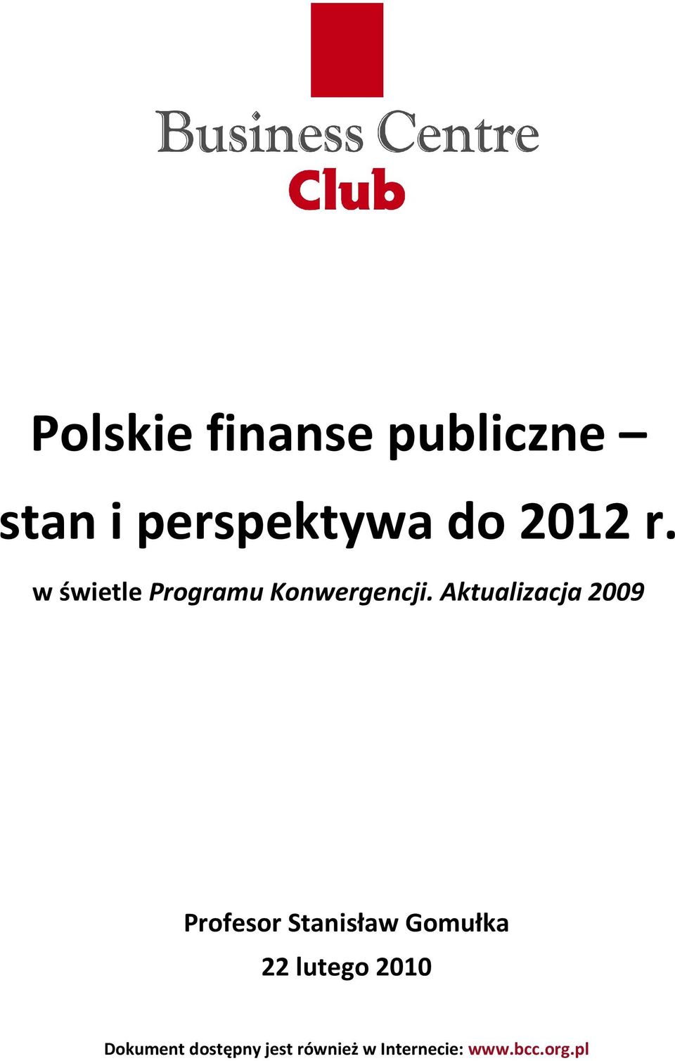 Aktualizacja 2009 Profesor Stanisław Gomułka 22