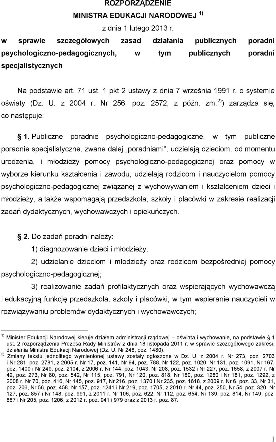 1 pkt 2 ustawy z dnia 7 września 1991 r. o systemie oświaty (Dz. U. z 2004 r. Nr 256, poz. 2572, z późn. zm. 2) ) zarządza się, co następuje: 1.