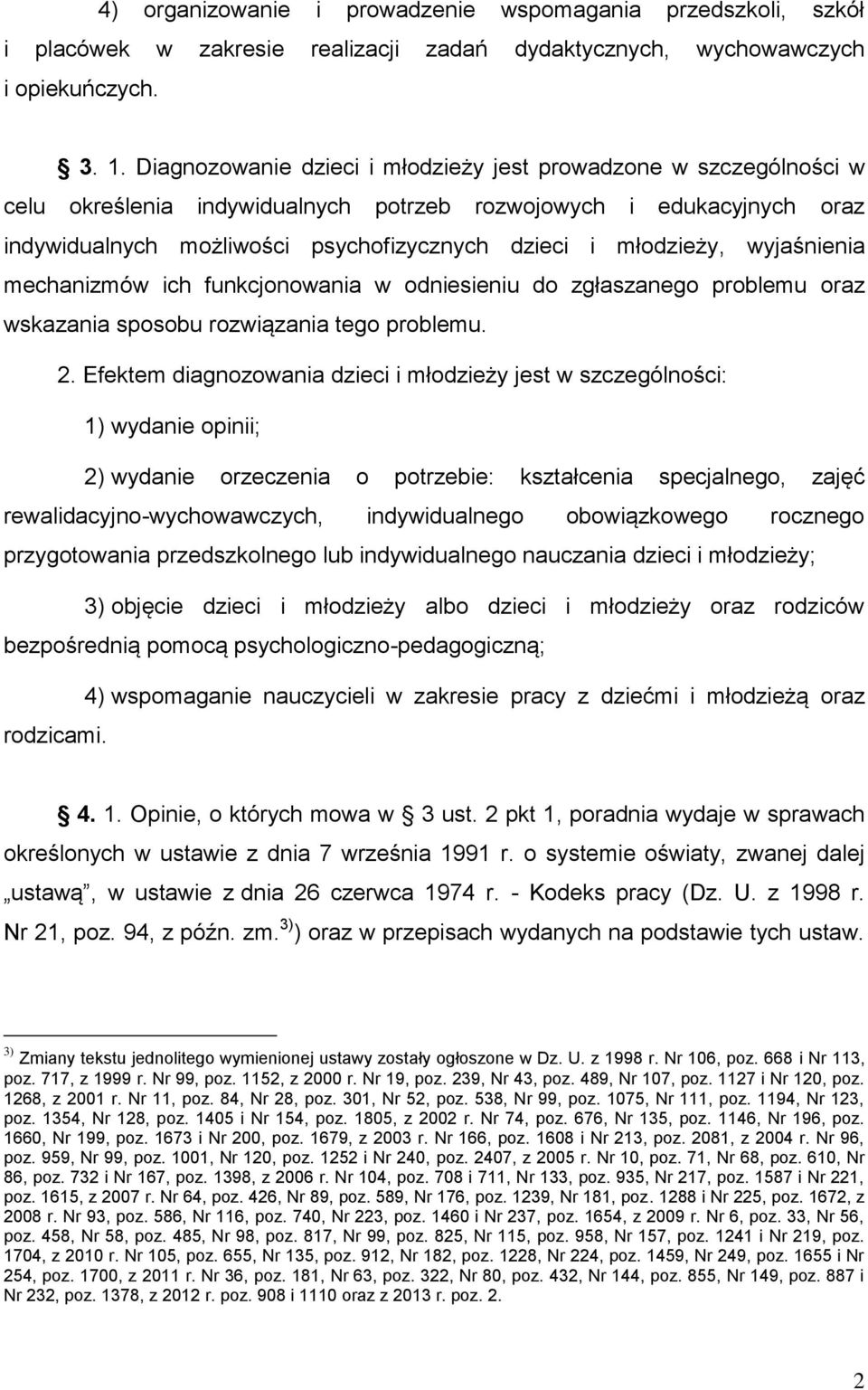 młodzieży, wyjaśnienia mechanizmów ich funkcjonowania w odniesieniu do zgłaszanego problemu oraz wskazania sposobu rozwiązania tego problemu. 2.