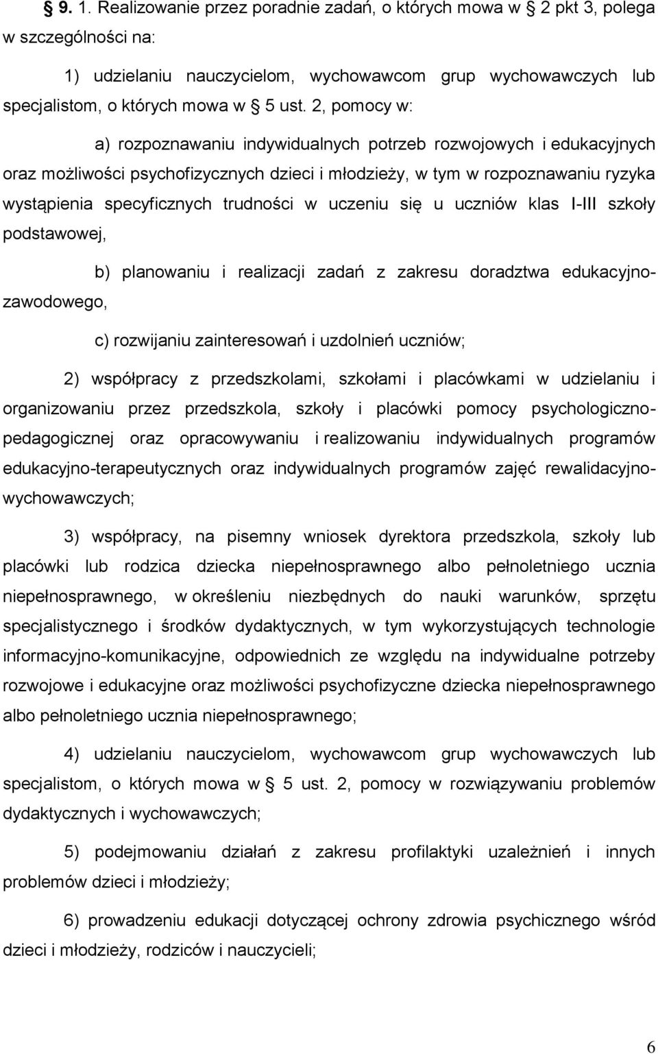 uczeniu się u uczniów klas I-III szkoły podstawowej, b) planowaniu i realizacji zadań z zakresu doradztwa edukacyjnozawodowego, c) rozwijaniu zainteresowań i uzdolnień uczniów; 2) współpracy z