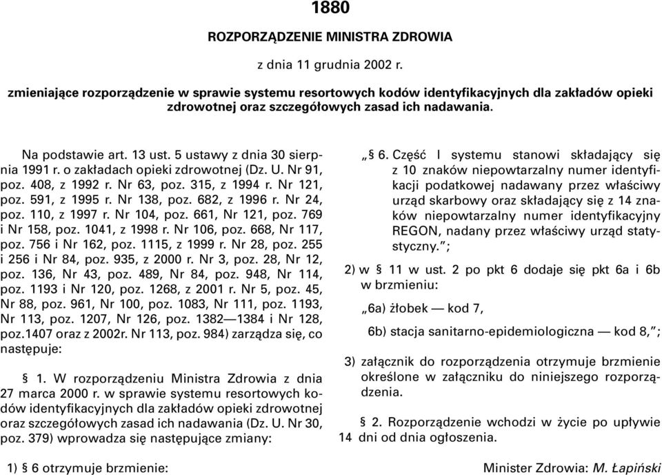 5 ustawy z dnia 30 sierpnia 1991 r. o zak adach opieki zdrowotnej (Dz. U. Nr 91, poz. 408, z 1992 r. Nr 63, poz. 315, z 1994 r. Nr 121, poz. 591, z 1995 r. Nr 138, poz. 682, z 1996 r. Nr 24, poz.