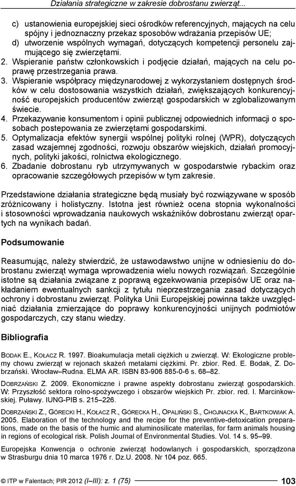 personelu zajmującego się zwierzętami. 2. Wspieranie państw członkowskich i podjęcie działań, mających na celu poprawę przestrzegania prawa. 3.