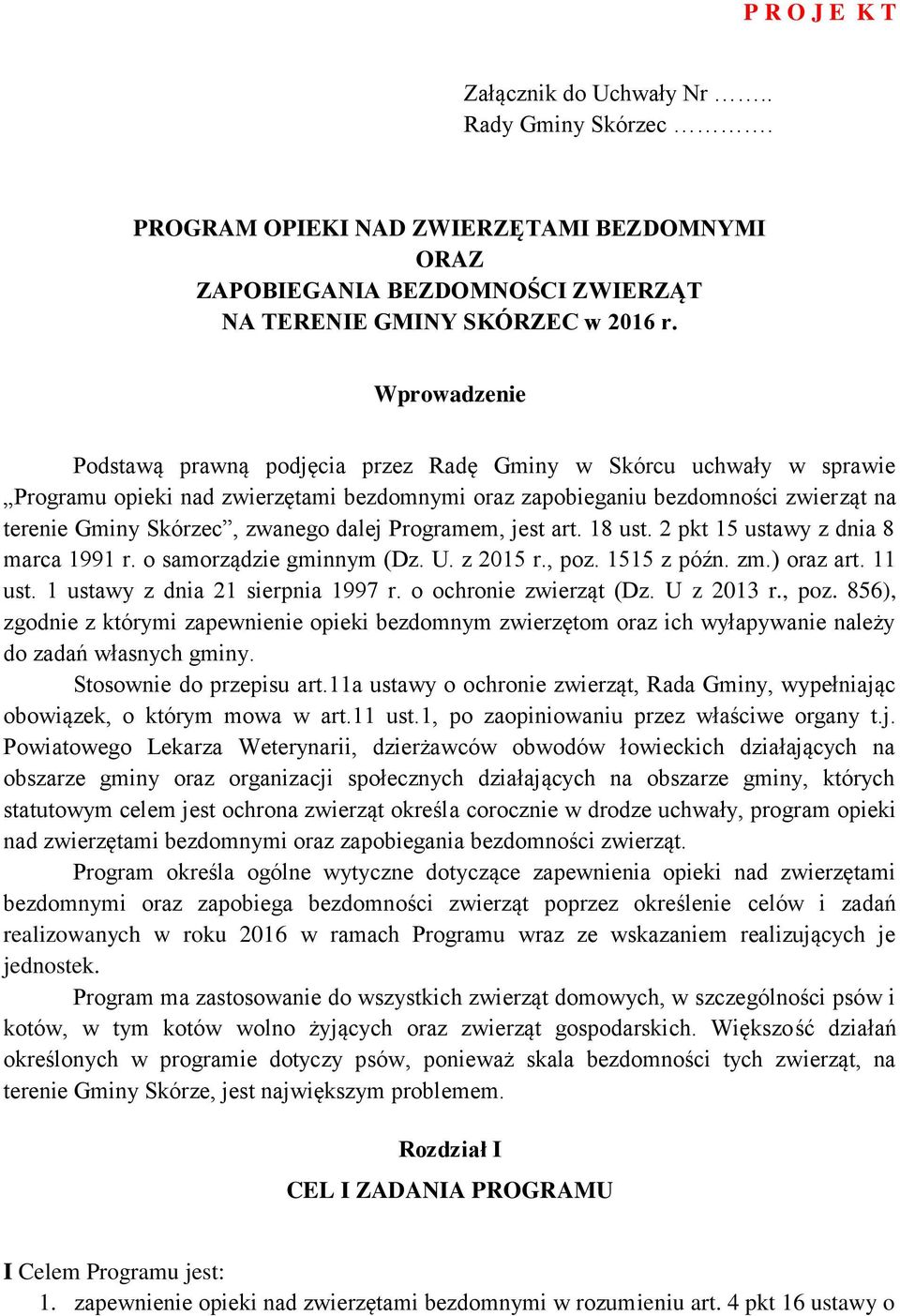 dalej Programem, jest art. 18 ust. 2 pkt 15 ustawy z dnia 8 marca 1991 r. o samorządzie gminnym (Dz. U. z 2015 r., poz. 1515 z późn. zm.) oraz art. 11 ust. 1 ustawy z dnia 21 sierpnia 1997 r.