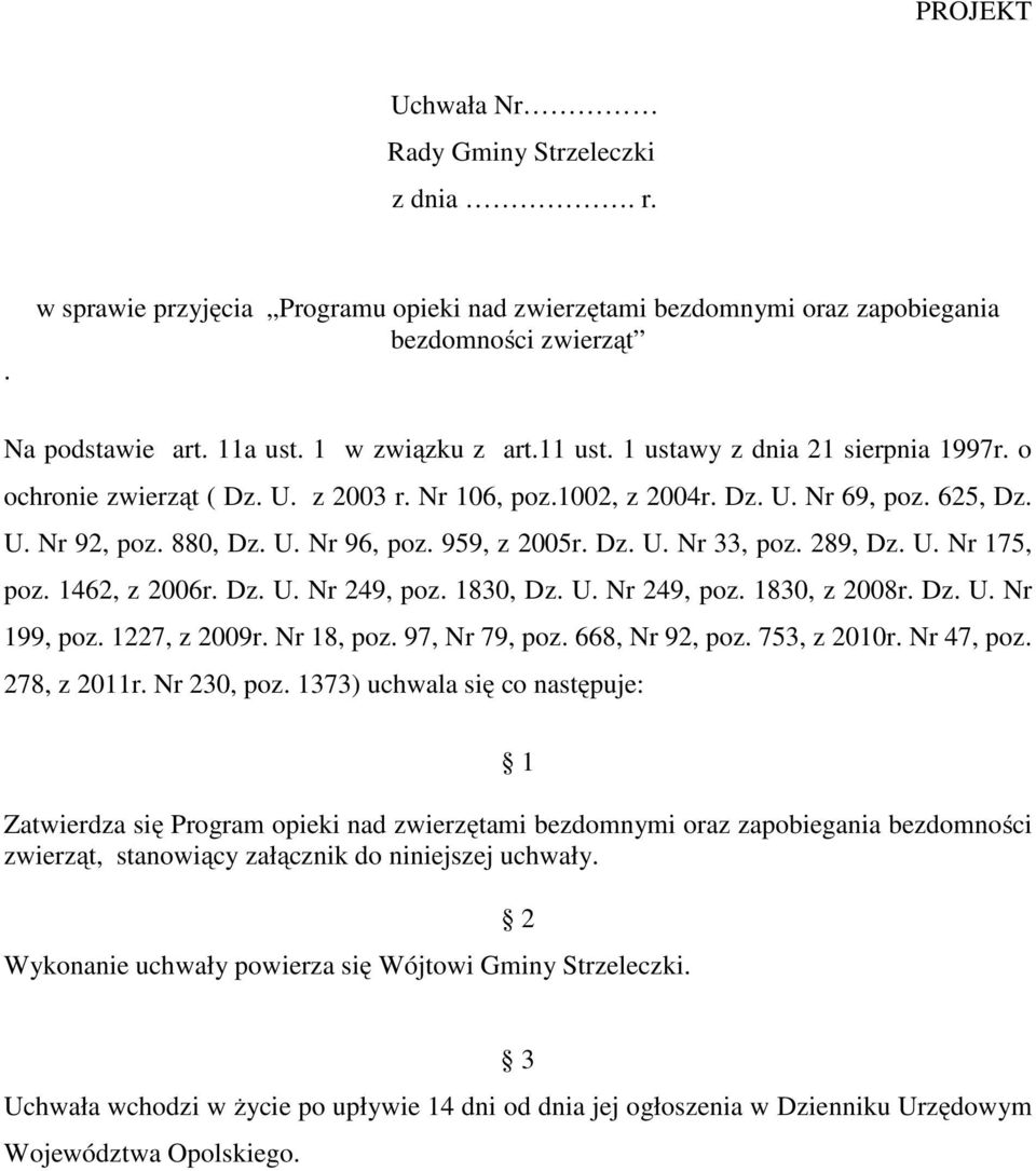 959, z 2005r. Dz. U. Nr 33, poz. 289, Dz. U. Nr 175, poz. 1462, z 2006r. Dz. U. Nr 249, poz. 1830, Dz. U. Nr 249, poz. 1830, z 2008r. Dz. U. Nr 199, poz. 1227, z 2009r. Nr 18, poz. 97, Nr 79, poz.