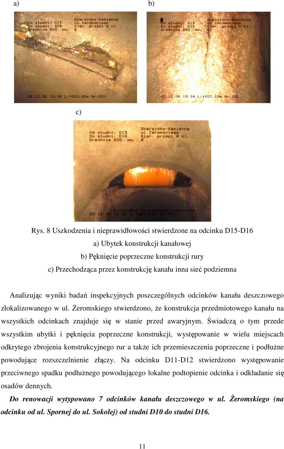 Analizując wyniki badań inspekcyjnych poszczególnych odcinków kanału deszczowego zlokalizowanego w ul.
