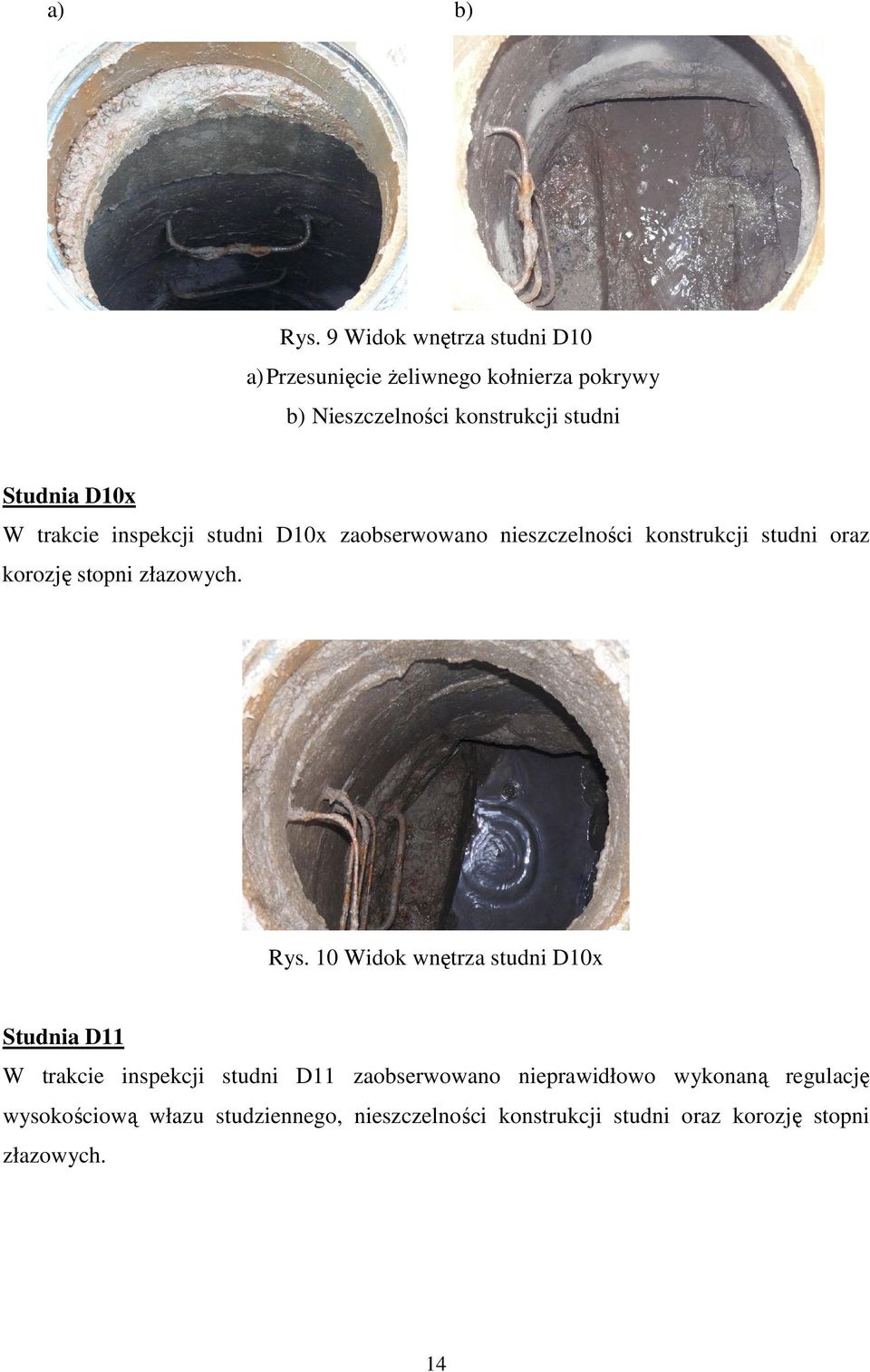 D10x W trakcie inspekcji studni D10x zaobserwowano nieszczelności konstrukcji studni oraz korozję stopni złazowych.