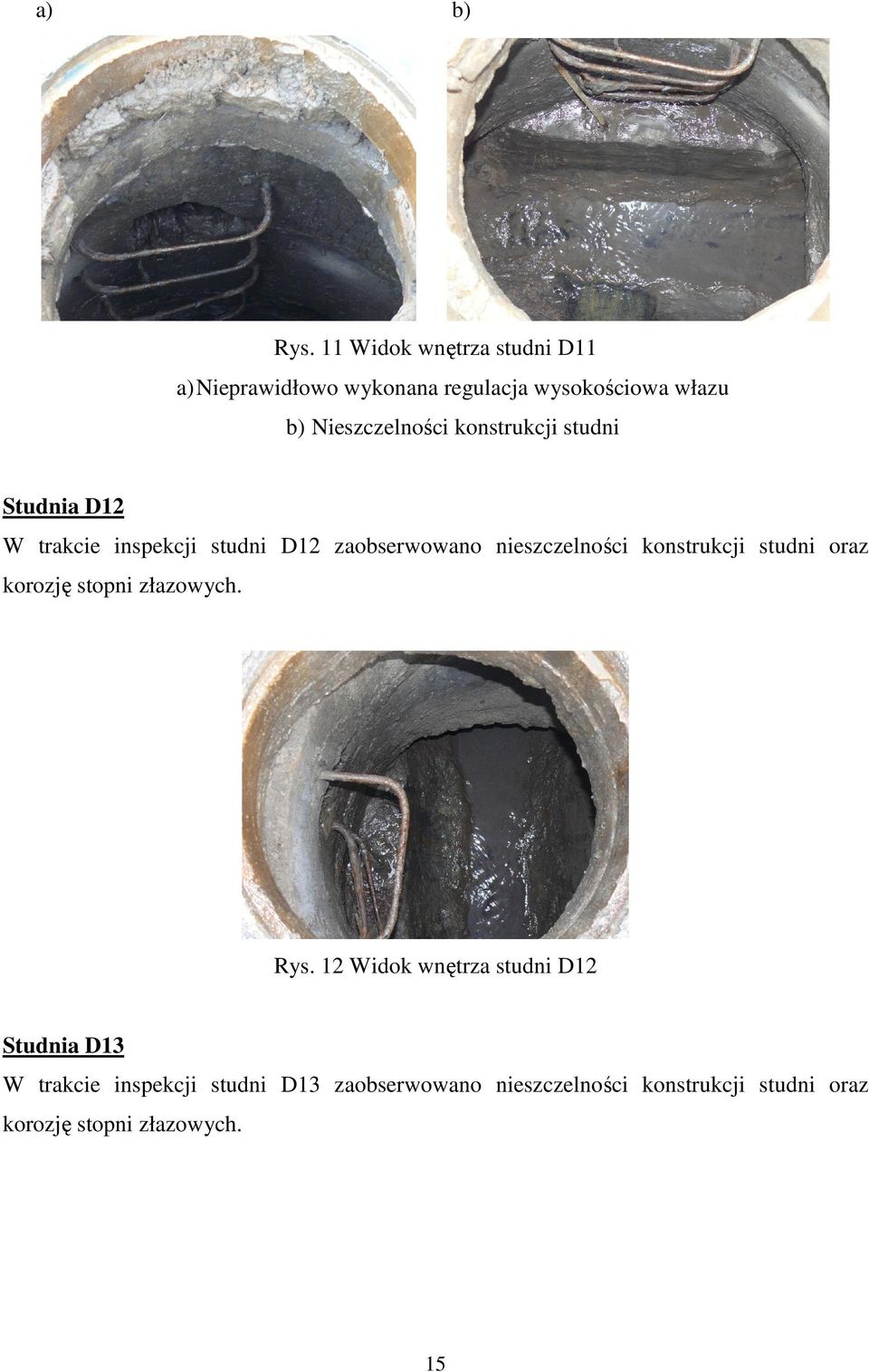 konstrukcji studni Studnia D12 W trakcie inspekcji studni D12 zaobserwowano nieszczelności konstrukcji