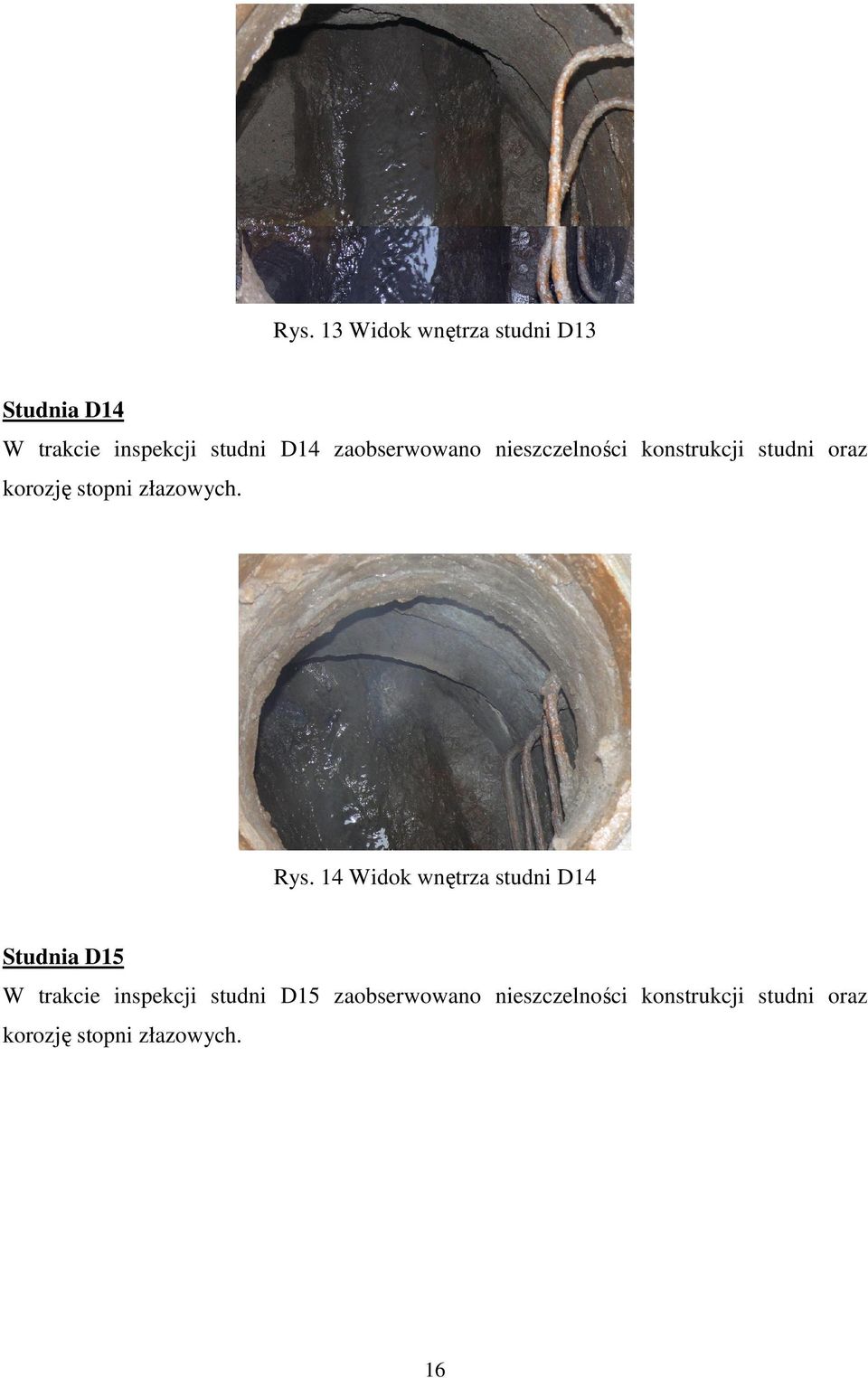 Rys. 14 Widok wnętrza studni D14 Studnia D15 W trakcie inspekcji studni D15 