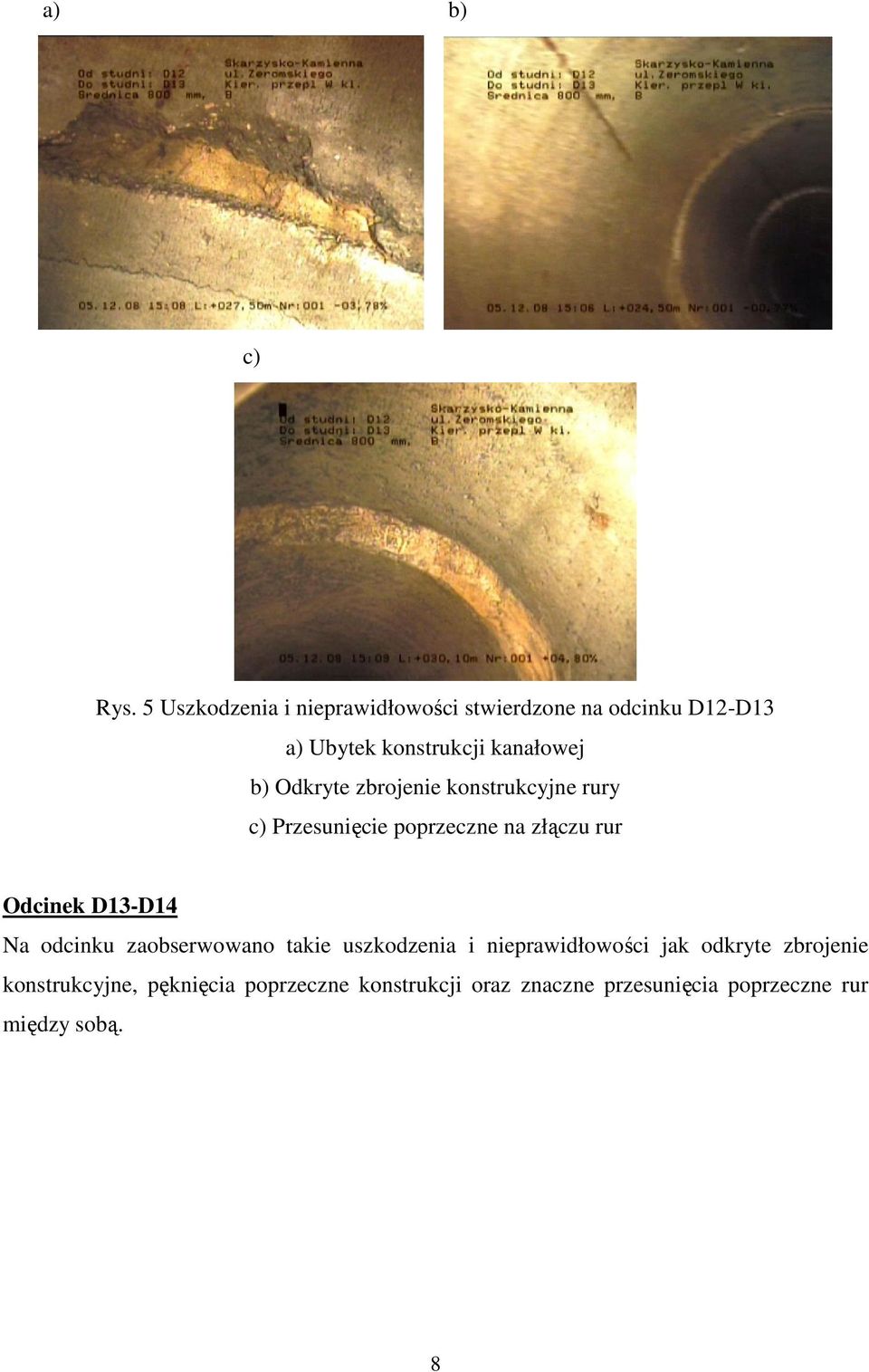 Odkryte zbrojenie konstrukcyjne rury c) Przesunięcie poprzeczne na złączu rur Odcinek D13-D14 Na