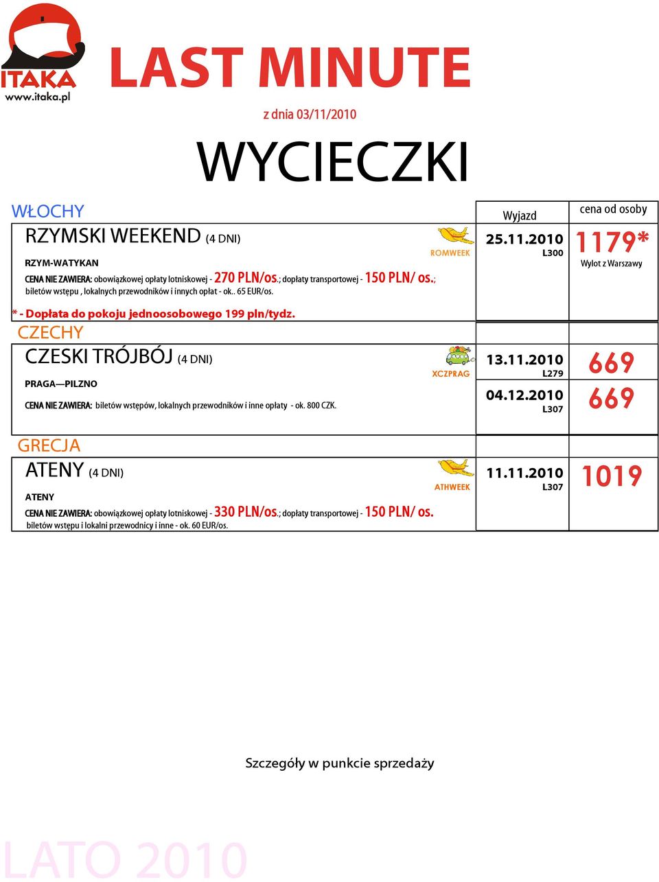 2010 1179* Wylot z Warszawy * - Dopłata do pokoju jednoosobowego 199 pln/tydz.