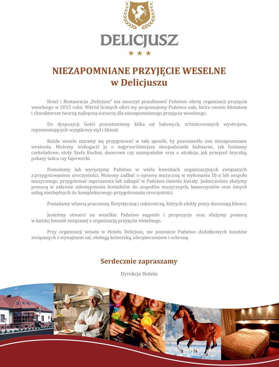 Do dyspozycji Gości pozostawiamy kilka sal balowych, zróżnicowanych wystrojem, reprezentujących wyjątkowy styl i klimat.