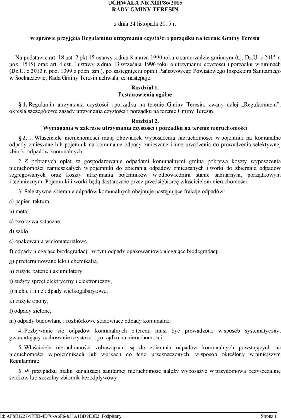 U. z 2013 r. poz. 1399 z późn. zm.), po zasięgnięciu opinii Państwowego Powiatowego Inspektora Sanitarnego w Sochaczewie, Rada Gminy Teresin uchwala, co następuje: Rozdział 1. Postanowienia ogólne 1.