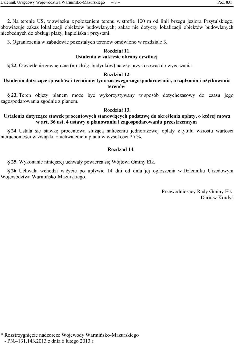 budowlanych niezbędnych do obsługi plaży, kąpieliska i przystani. 3. Ograniczenia w zabudowie pozostałych terenów omówiono w rozdziale 3. Rozdział 11. Ustalenia w zakresie obrony cywilnej 22.