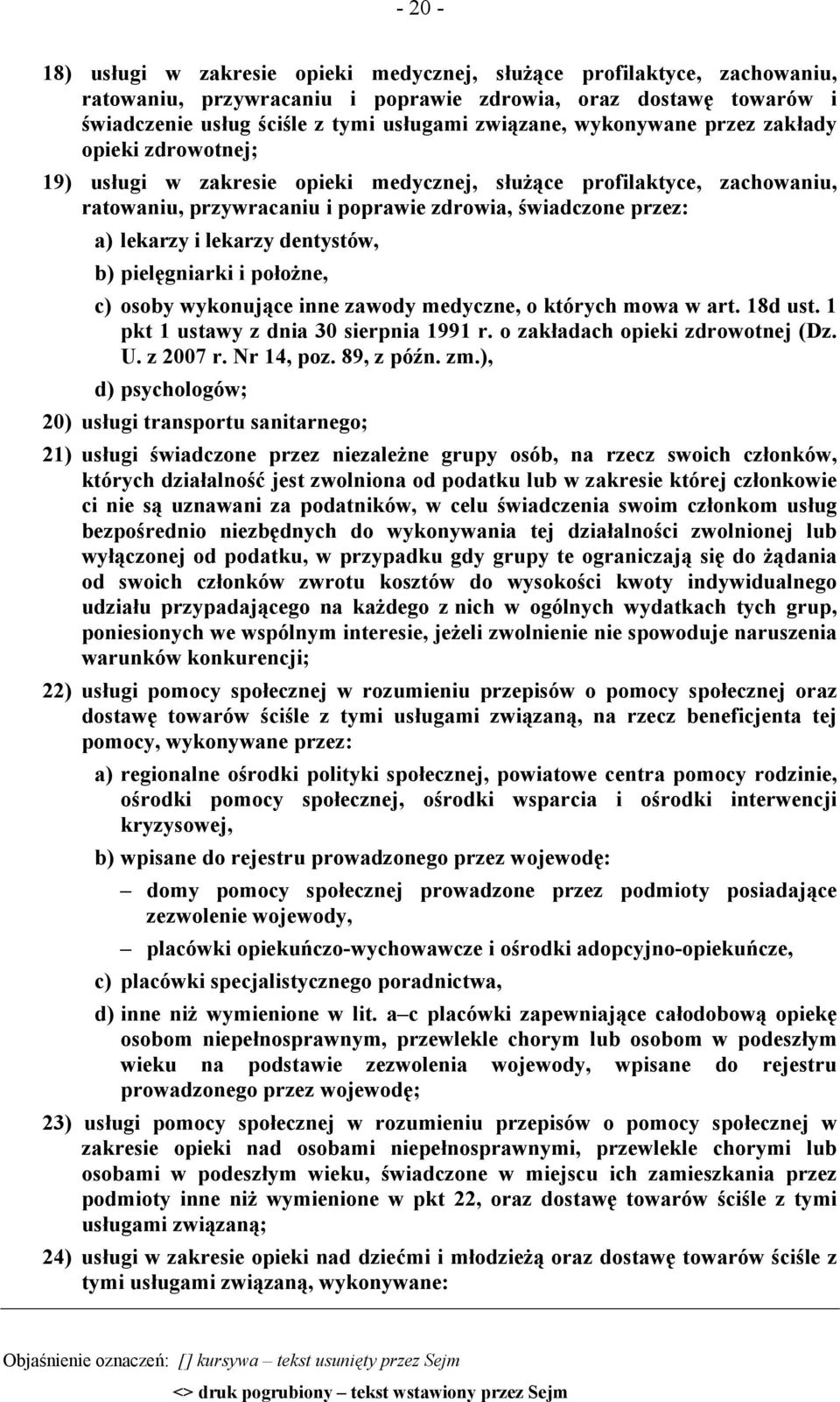 lekarzy dentystów, b) pielęgniarki i położne, c) osoby wykonujące inne zawody medyczne, o których mowa w art. 18d ust. 1 pkt 1 ustawy z dnia 30 sierpnia 1991 r. o zakładach opieki zdrowotnej (Dz. U.