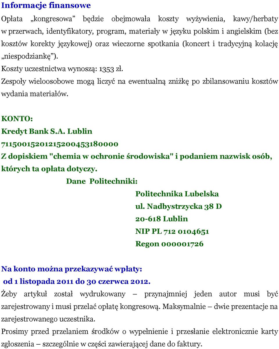 Zespoły wieloosobowe mogą liczyć na ewentualną zniżkę po zbilansowaniu kosztów wydania materiałów. KONTO: Kredyt Bank S.A.