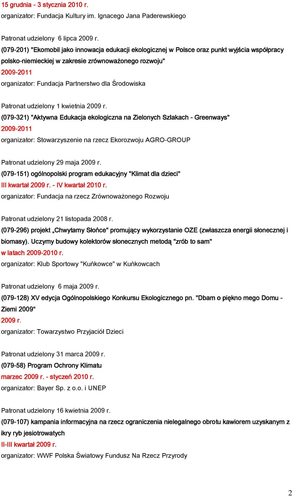 dla Środowiska Patronat udzielony 1 kwietnia 2009 r.