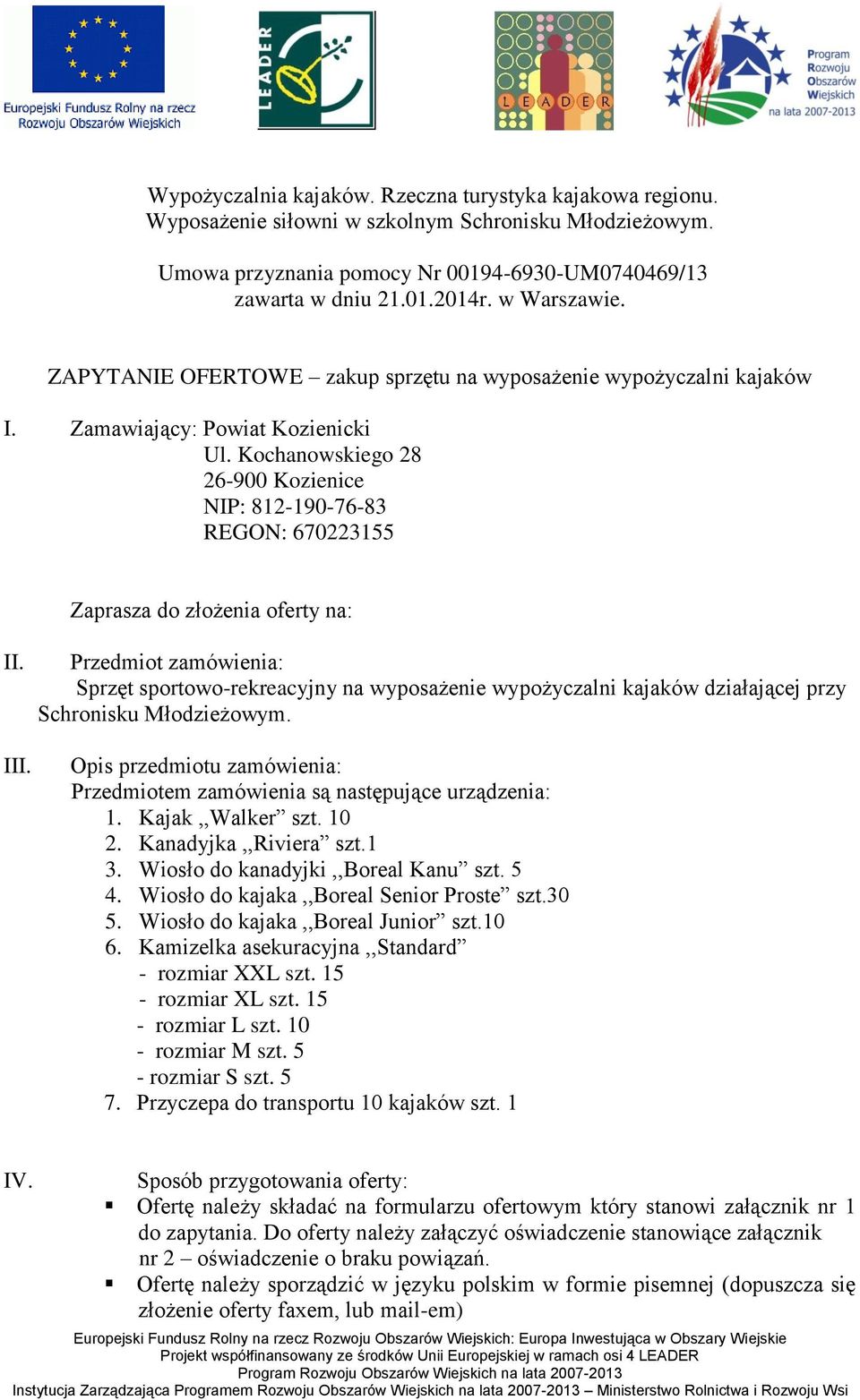 Kochanowskiego 28 26-900 Kozienice NIP: 812-190-76-83 REGON: 670223155 Zaprasza do złożenia oferty na: II. III.