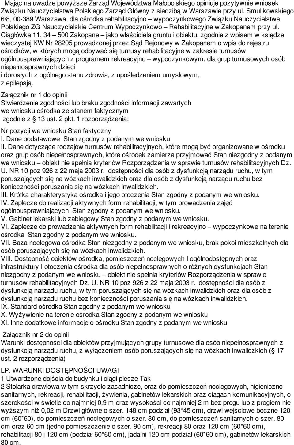 Ciągłówka 11, 34 500 Zakopane jako właściciela gruntu i obiektu, zgodnie z wpisem w księdze wieczystej KW Nr 28205 prowadzonej przez Sąd Rejonowy w Zakopanem o wpis do rejestru ośrodków, w których