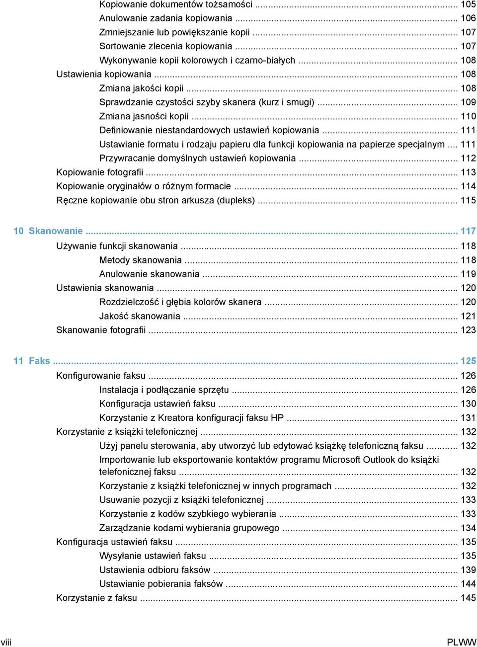 .. 110 Definiowanie niestandardowych ustawień kopiowania... 111 Ustawianie formatu i rodzaju papieru dla funkcji kopiowania na papierze specjalnym... 111 Przywracanie domyślnych ustawień kopiowania.