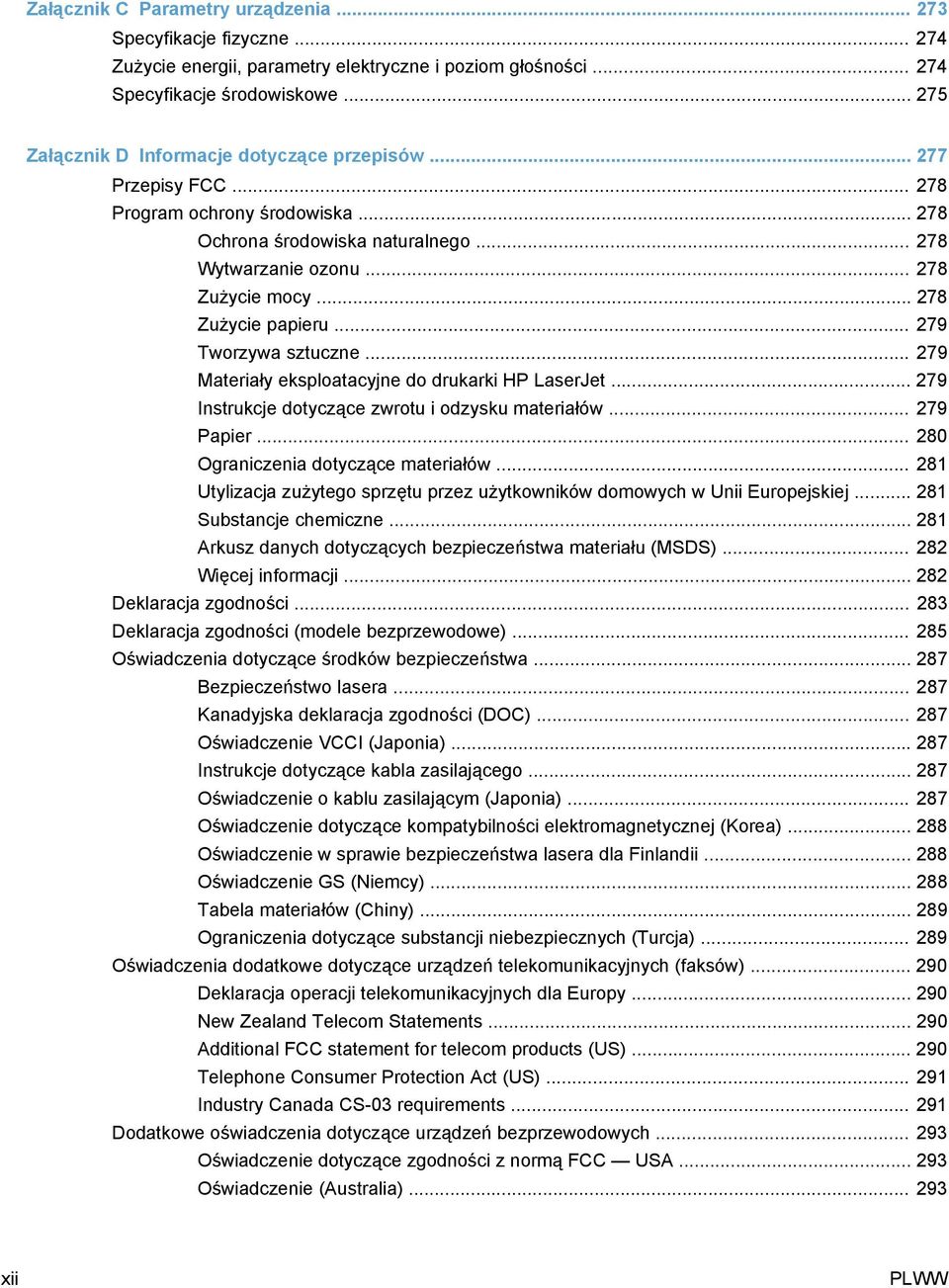 .. 278 Zużycie papieru... 279 Tworzywa sztuczne... 279 Materiały eksploatacyjne do drukarki HP LaserJet... 279 Instrukcje dotyczące zwrotu i odzysku materiałów... 279 Papier.