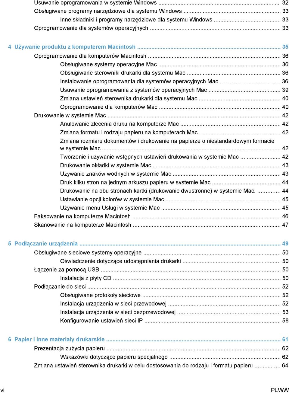 .. 36 Obsługiwane sterowniki drukarki dla systemu Mac... 36 Instalowanie oprogramowania dla systemów operacyjnych Mac... 36 Usuwanie oprogramowania z systemów operacyjnych Mac.