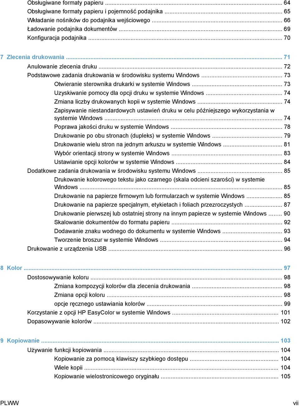 .. 73 Uzyskiwanie pomocy dla opcji druku w systemie Windows... 74 Zmiana liczby drukowanych kopii w systemie Windows.
